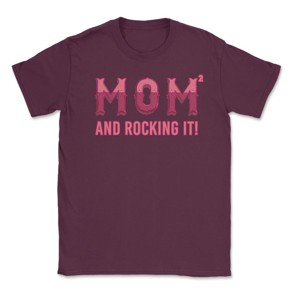 Mom of 2 kids & rocking it! Unisex T-Shirt - Maroon