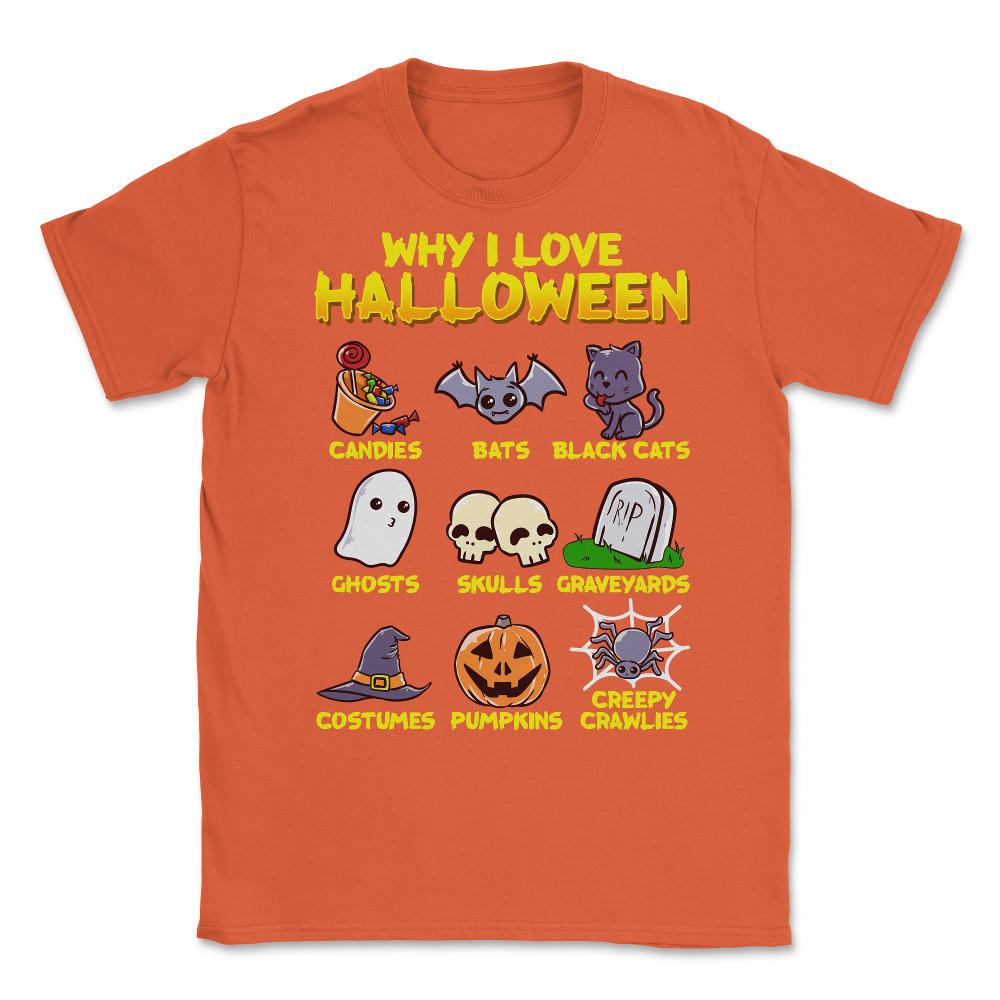 Why I love Halloween Funny & Cute Trick or Treat Unisex T-Shirt - Orange
