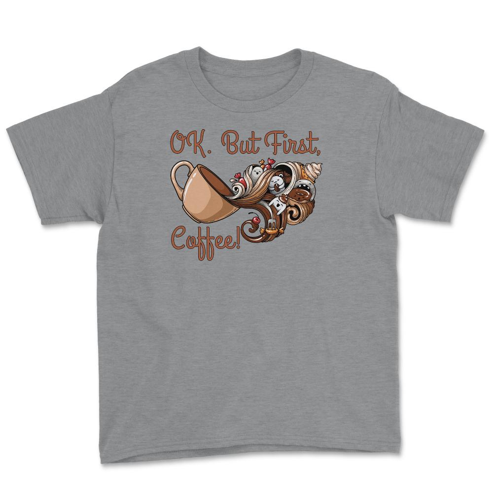 OK. But First, Coffee! Funny Coffee Drinkers Pun product Youth Tee - Grey Heather