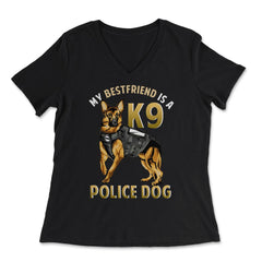 My Best Friend is a K9 Police Dog German Shepherd product - Women's V-Neck Tee - Black