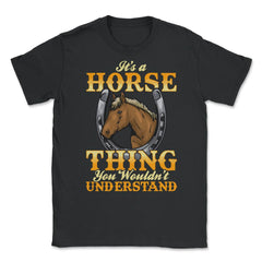 Its a Horse Thing You wouldnt Understand for horse lovers print - Black