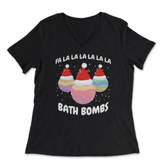 Fa La La La La La La La Bath Bombs Christmas Cheer design - Women's V-Neck Tee - Black