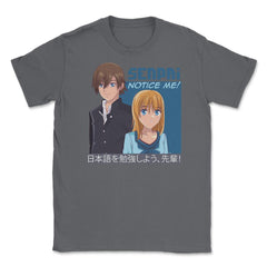 Senpai, Notice Me! Anime Shirt T Shirt Tee Gifts Unisex T-Shirt - Smoke Grey