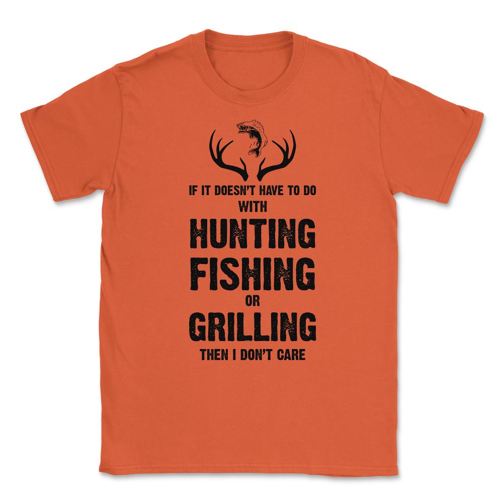 Funny If It Doesn't Have To Do With Fishing Hunting Grilling product - Orange