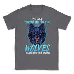 You can throw me to the Wolves Halloween Unisex T-Shirt - Smoke Grey