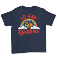 So Gay You Can Taste the Rainbow Gay Pride Funny Gift print Youth Tee - Navy