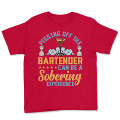 Pissing Off The Bartender Can Be A Sobering Experience Funny print - Red