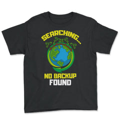 Planet Earth has No Backup Gift for Earth Day graphic Youth Tee - Black