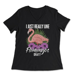 I Just Really Like Flamingos Ok? Funny Flamingo Lover product - Women's V-Neck Tee - Black