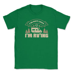 I'm Not Lost I'm RV'ing Camping Vacation Souvenir product Unisex - Green