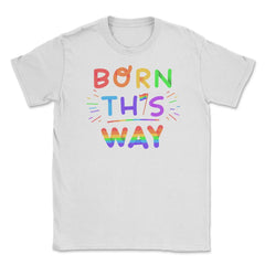 Born this way Rainbow Pride Funny Colorful Lettering Gift product - White