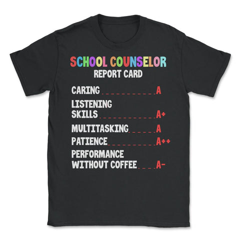 Funny School Counselor Report Card Vibrant Appreciation print - Unisex T-Shirt - Black