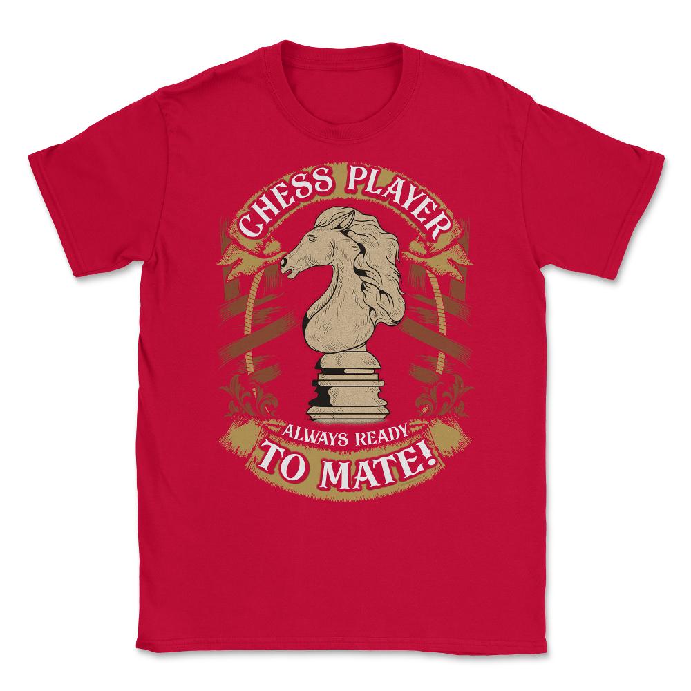 Chess Player Always Ready To Mate Antique Classic Style design Unisex - Red