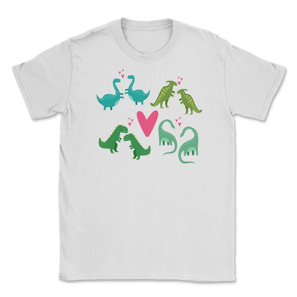 Dinosaurs Love Funny Humor T-Shirt Valentine  Unisex T-Shirt - White