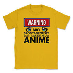 Warning May Spontaneously Talk Anime Unisex T-Shirt - Gold