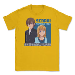 Senpai, Notice Me! Anime Shirt T Shirt Tee Gifts Unisex T-Shirt - Gold
