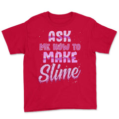 Ask me how to make Slime Funny Slime Design Gift graphic Youth Tee - Red