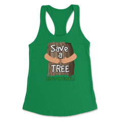 Save a tree, save our Earth print Earth Day Gift product tee Women's - Kelly Green