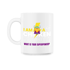I Am A Chicken Nugget What’s Your Superpower? product - 11oz Mug - White