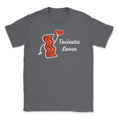 Tocineta Lover Valentine Funny Humor T-Shirt Unisex T-Shirt - Smoke Grey