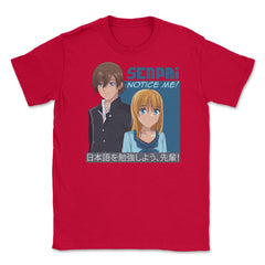 Senpai, Notice Me! Anime Shirt T Shirt Tee Gifts Unisex T-Shirt - Red