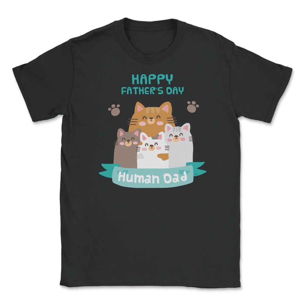 Happy Fathers Human Dad Cats Unisex T-Shirt - Black