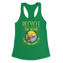 Recycle Save the Ocean for Earth Day Gift design Women's Racerback - Kelly Green