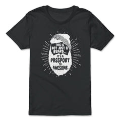 This Is Not Just A Beard, It’s A Passport To Awesome Meme graphic - Premium Youth Tee - Black