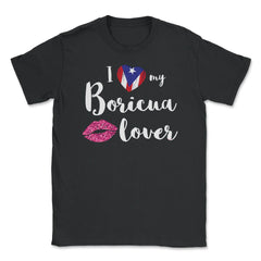 I love my Boricua Lover Valentine T-Shirt Unisex T-Shirt - Black