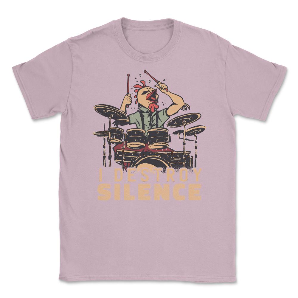 I Destroy Silence Drummer Saying Chicken Playing Drums design Unisex - Light Pink