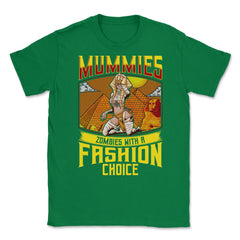 Mummies, Zombies with a Fashion Choice Halloween Unisex T-Shirt - Green