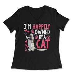 I’m Happily Owned By A Cat Funny Cat Design for Kitty Lovers print - Women's V-Neck Tee - Black