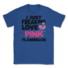 I Just Freaking Love Pink FLAMINGOS OK? Souvenir by ASJ graphic - Royal Blue