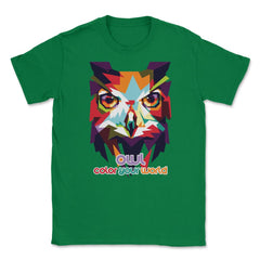 Owl Color Your World Colorful Owl graphic print Unisex T-Shirt - Green
