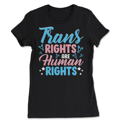 Trans Rights Are Human Rights graphic - Women's Tee - Black