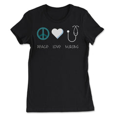 Funny Nurse Practitioner Peace Love Nursing Stethoscope print - Women's Tee - Black