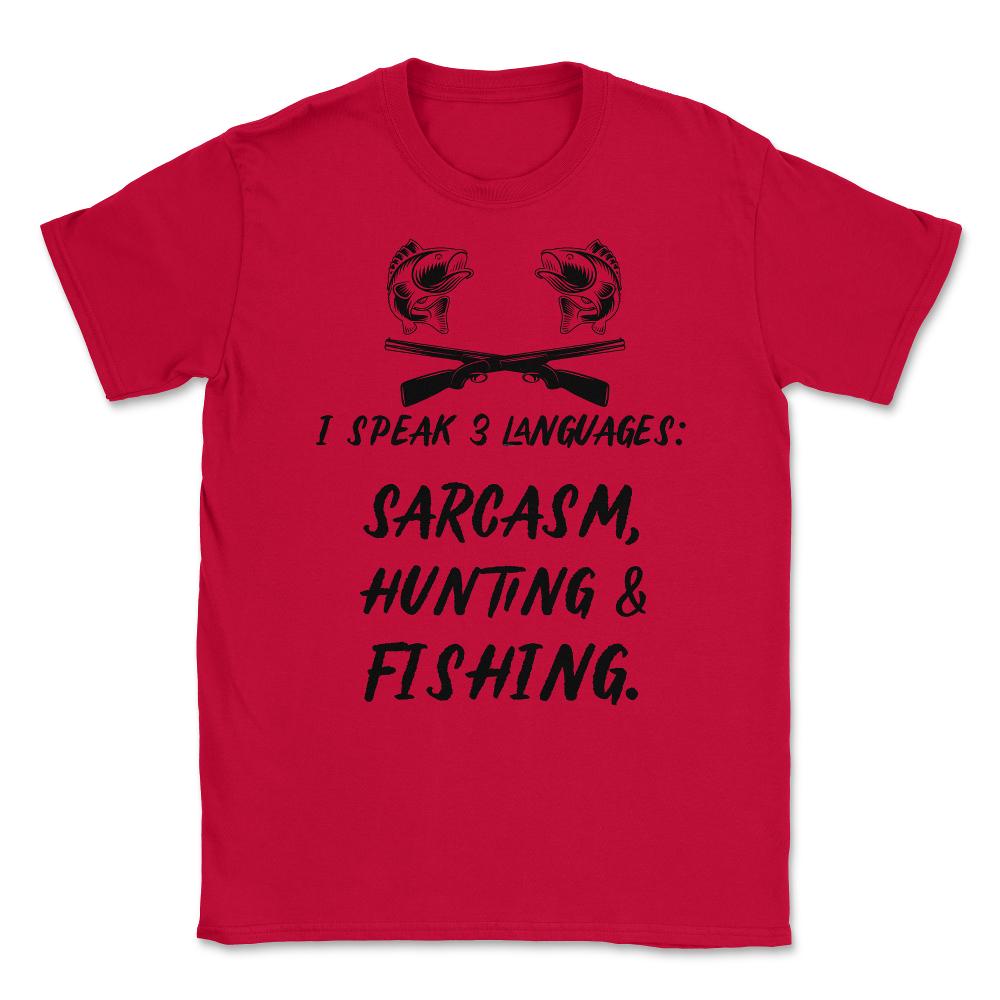Funny I Speak 3 Languages Sarcasm Hunting And Fishing Gag print - Red