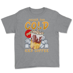 Iced Coffee Funny Never Too Cold For Iced Coffee print Youth Tee - Grey Heather