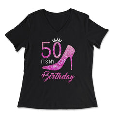Funny 50 It's My Birthday 50th Stiletto Crown Fifty print - Women's V-Neck Tee - Black