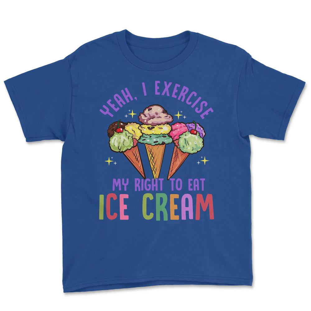 Yeah, I Exercise My Right To Eat Ice Cream Hilarious Pun product - Royal Blue