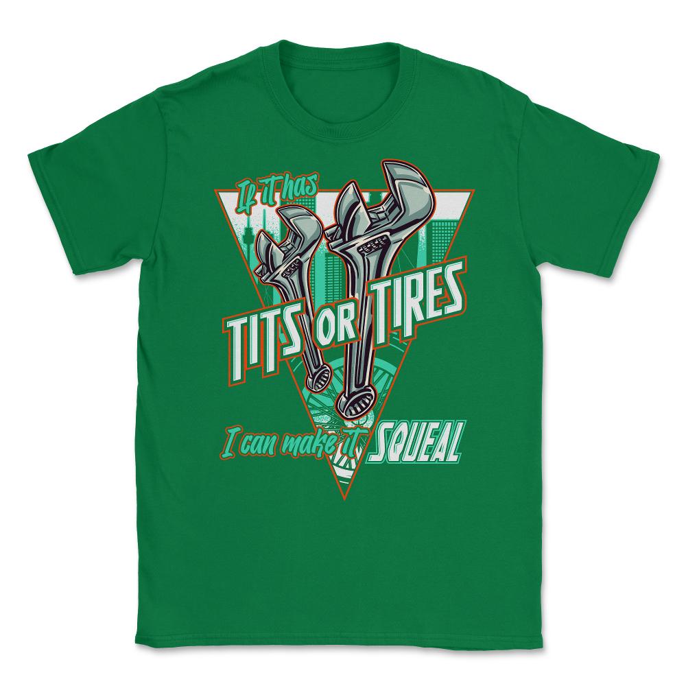 If It Has Tits Or Tires, I Can Make It Squeal Funny Mechanic design - Green