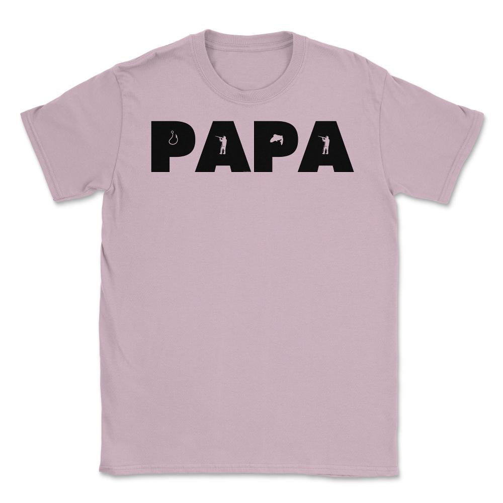 Funny Papa Fishing And Hunting Lover Grandfather Dad design Unisex - Light Pink