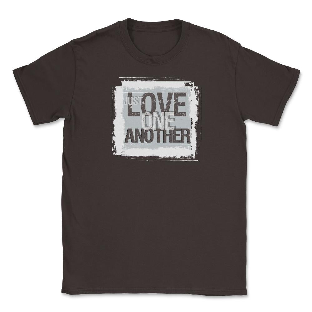 Just Love One Another Unisex T-Shirt - Brown