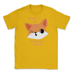 Wink if You Like Foxes! Funny Humor T-Shirt Gifts Unisex T-Shirt - Gold