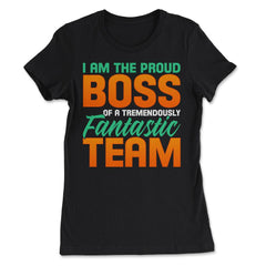 I Am The Proud Boss Of A Tremendously Fantastic Team product - Women's Tee - Black