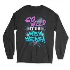 Go Wild It's A New Year Celebration T-shirt - Long Sleeve T-Shirt - Black