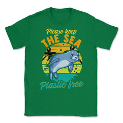 Keep the Sea Plastic Free Seal for Earth Day Gift print Unisex T-Shirt - Green
