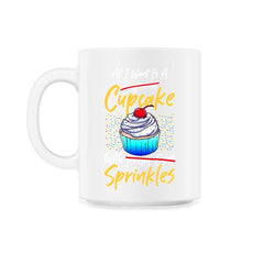 Anti-Valentine’s Day Funny All I Want Is A Cupcake design - 11oz Mug - White
