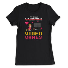 V Is For Video Games Valentine Video Game Kids Funny print - Women's Tee - Black