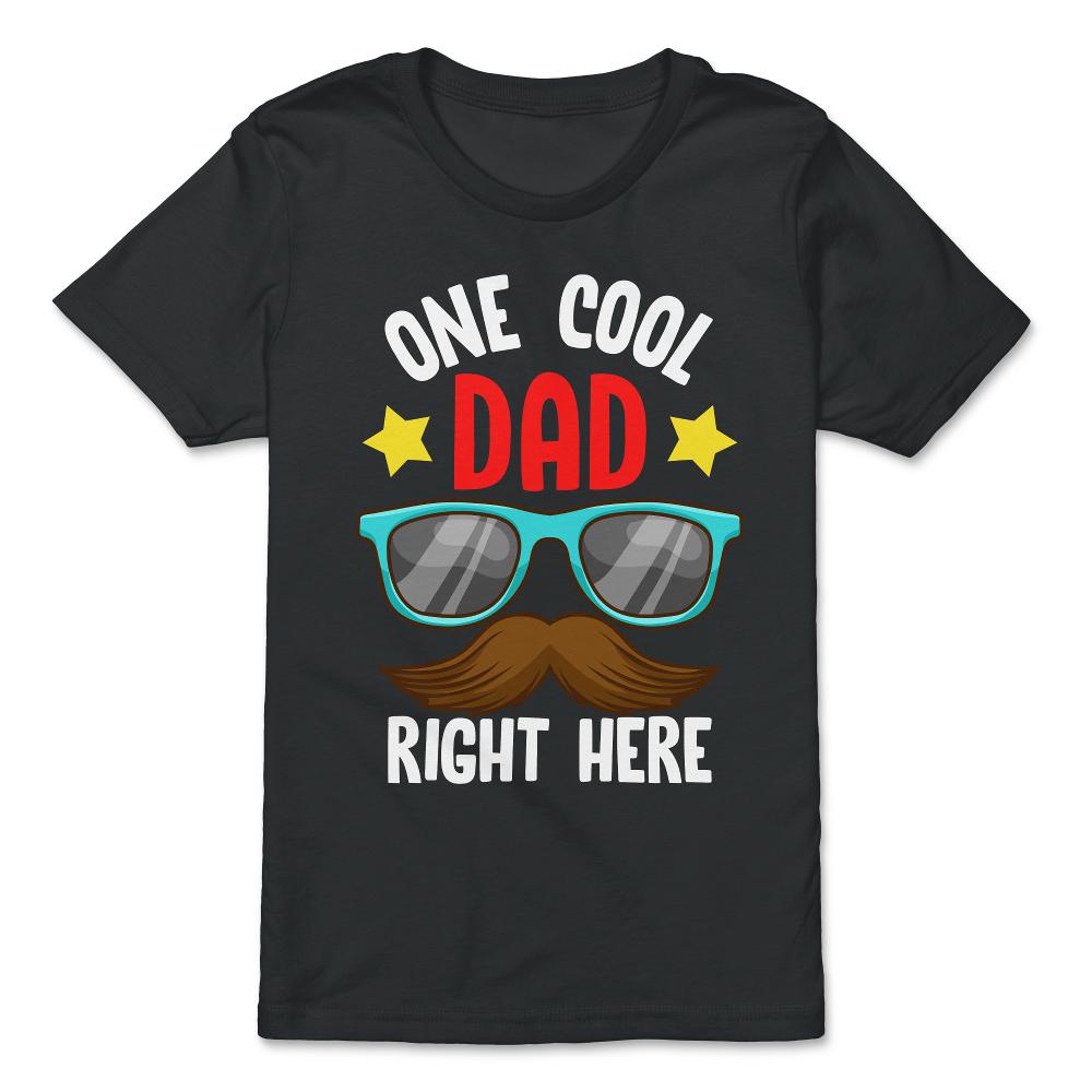 One Cool Dad Right Here! Funny Gift for Father's Day print - Premium Youth Tee - Black